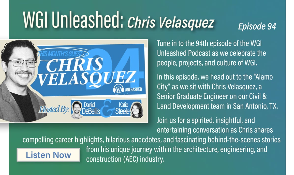 WGI Unleashed Podcast: Chris Velasquez, Senior Graduate Engineer